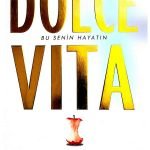Dolce Vita, Bu Senin Hayatın, Aşkım Kapışmak