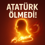 Atatürk Ölmedi!